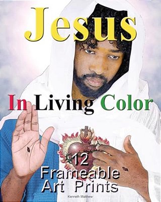 Jesus In Living Color: 12 Frameable Art Prints-..
