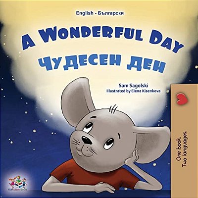 A Wonderful Day (English Bulgarian Bilingual Children's Book)-..