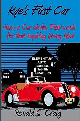 Kye's First Car: How A Car Works, A First Look For Inquiring Young Minds-..