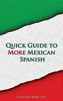 Quick Guide To More Mexican Spanish-..