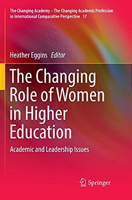 The Changing Role Of Women In Higher Education: Academic And Leadership Issues-..