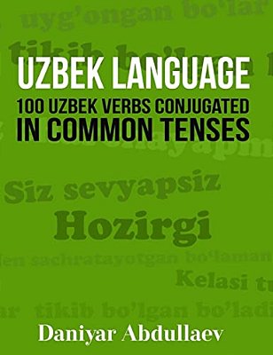 Uzbek Language: 100 Uzbek Verbs Conjugated In Common Tenses-..