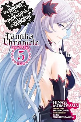 Is It Wrong To Try To Pick Up Girls In A Dungeon? Familia Chronicle Episode Freya, Vol. 5 (Manga)-..