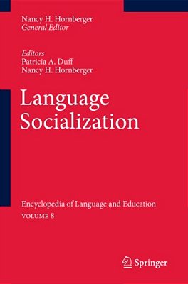 Language Socialization: Encyclopedia Of Language And Education Volume 8-..