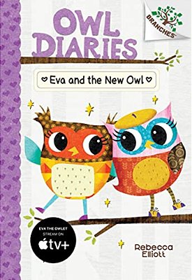 Eva And The New Owl: A Branches Book (Owl Diaries #4): Volume 4-..