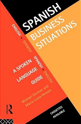 Spanish Business Situations: A Spoken Language Guide-..