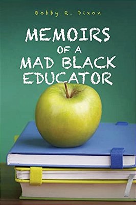 Memoirs Of A Mad Black Educator-..