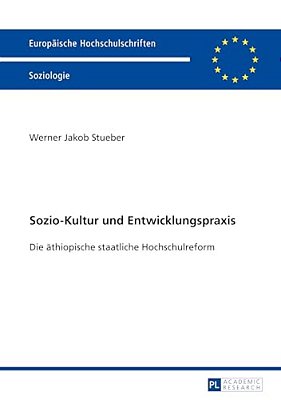 Sozio-Kultur Und Entwicklungspraxis: Die Aethiopische Staatliche Hochschulreform-..