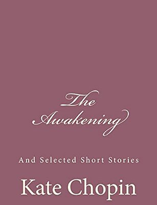 The Awakening: And Selected Short Stories-..