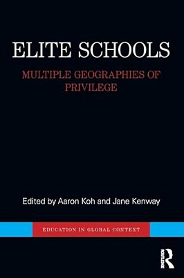 Elite Schools: Multiple Geographies Of Privilege-..