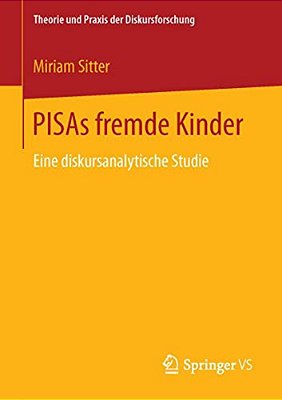 Pisas Fremde Kinder: Eine Diskursanalytische Studie-..