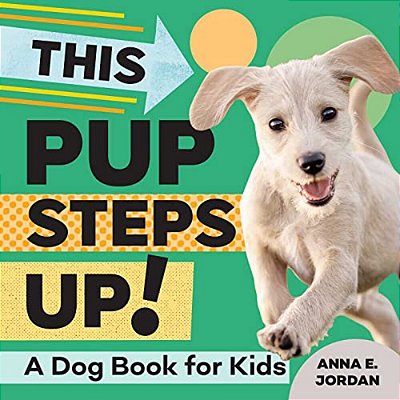 This Pup Steps Up!: A Dog Book For Kids-..