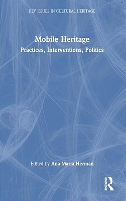 Mobile Heritage: Practices, Interventions, Politics-..