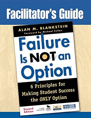 Facilitator's Guide To Failure Is Not An Option(r): 6 Principles For Making Student Success The Only Option-..