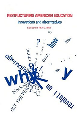 Restructuring American Education: Innovations And Alternatives-..