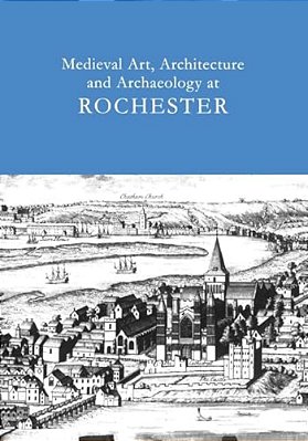 Medieval Art, Architecture And Archaeology At Rochester: V. 28-..