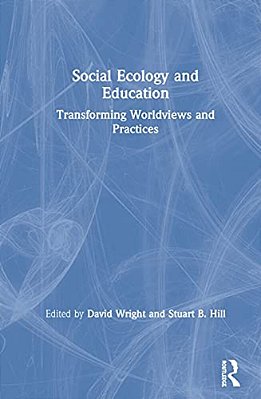 Social Ecology And Education: Transforming Worldviews And Practices-..