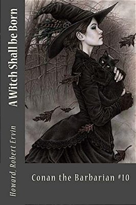 A Witch Shall Be Born: Conan The Barbarian #10-..