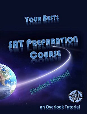 Your Best: Sat Preparation Course Student Manual: An Overlook Tutorial-..