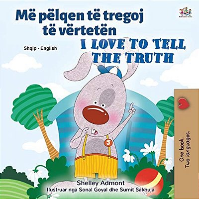 I Love To Tell The Truth (Albanian English Bilingual Children's Book)-..