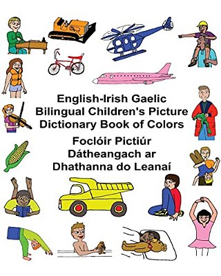 English-Irish Gaelic Bilingual Children's Picture Dictionary Book Of Colors Foclóir Pictiúr Dátheangach Ar Dhathanna Do Leanaí-..