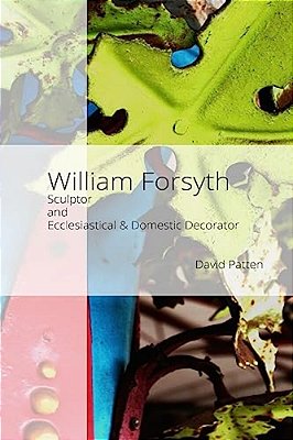William Forsyth: Sculptor And Ecclesiastical & Domestic Decorator-..