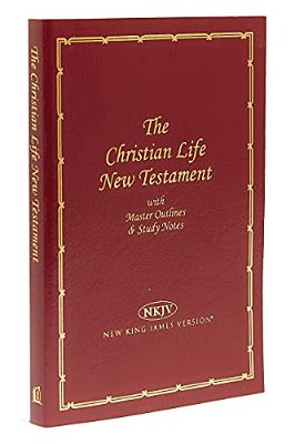Christian Life New Testament-Nkjv: Master Outlines & Study Notes-..