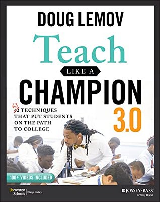 Teach Like A Champion 3.0: 63 Techniques That Put Students On The Path To College-..