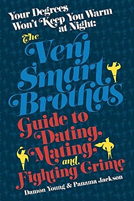 Your Degrees Won't Keep You Warm At Night: The Very Smart Brothas Guide To Dating, Mating, And Fighting Crime-..