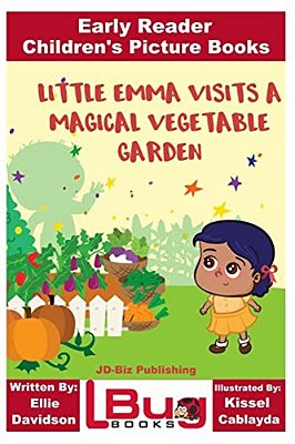 Little Emma Visits A Magical Vegetable Garden - Early Reader - Children's Picture Books-..