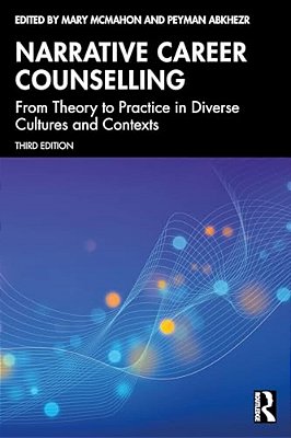 Narrative Career Counselling: From Theory To Practice In Diverse Cultures And Contexts-..