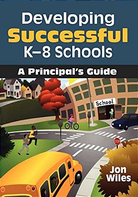 Developing Successful K-8 Schools: A Principal's Guide-..