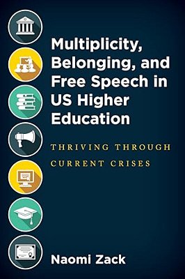 Multiplicity, Belonging, And Free Speech In US Higher Education: Thriving Through Current Crises-..