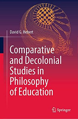 Comparative And Decolonial Studies In Philosophy Of Education-..