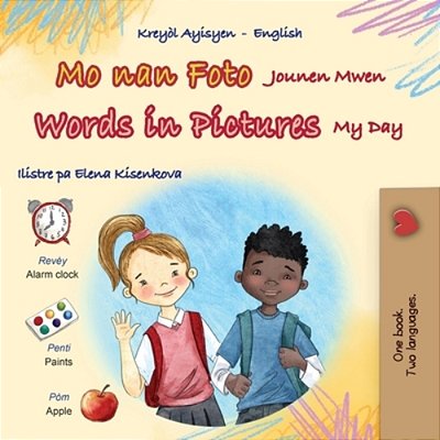 Words In Pictures - My Day (Haitian Creole English Bilingual Children's Book)-..