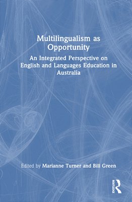 Multilingualism As Opportunity: An Integrated Perspective On English And Languages Education In Australia-..
