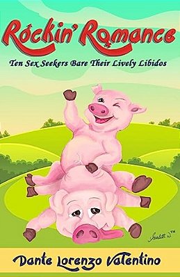 Rockin' Romance: Ten Sex Seekers Bare Their Lively Libidos-..