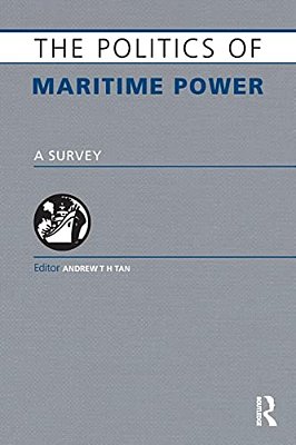 The Politics Of Maritime Power: A Survey-..