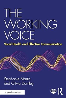 The Working Voice: Vocal Health And Effective Communication-..