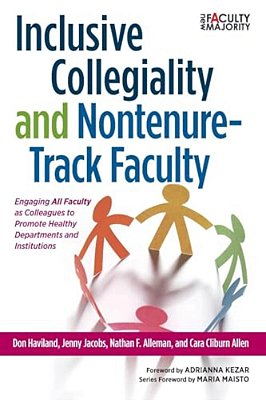 Inclusive Collegiality And Nontenure-Track Faculty: Engaging All Faculty As Colleagues To Promote Healthy Departments And Institutions-..