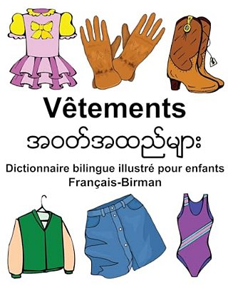 Français-Birman Vêtements Dictionnaire Bilingue Illustré Pour Enfants-..