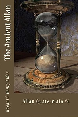 The Ancient Allan: Allan Quatermain #6-..