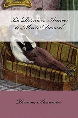La Dernière Année De Marie Dorval-..