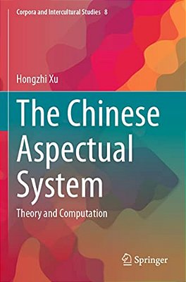The Chinese Aspectual System: Theory And Computation-..