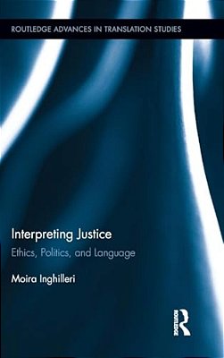 Interpreting Justice: Ethics, Politics And Language-..