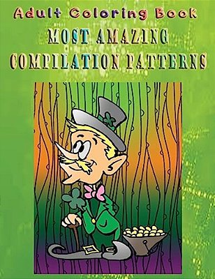 Adult Coloring Book Most Amazing Compilation Patterns: Mandala Coloring Book-..