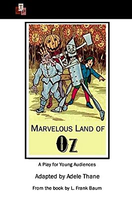 Marvelous Land Of Oz: A Play For Young Audiences-..