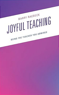 Joyful Teaching: Being The Teacher You Admired-..