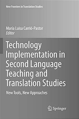 Technology Implementation In Second Language Teaching And Translation Studies: New Tools, New Approaches-..
