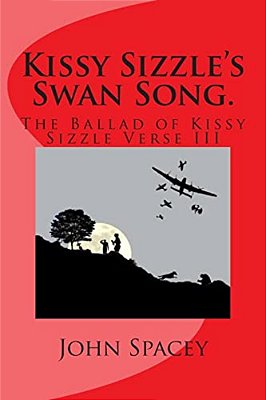 Kissy Sizzle's Swan Song.: The Ballad Of Kissy Sizzle Verse III-..